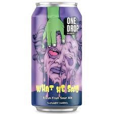 One Drop Brewing What He Said Fresh Fruit Sour 440ml