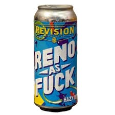 Revision Brewing Reno As F@ck Hazy Double IPA 473ml Can
