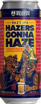 Belching Beaver Hazers Gonna Haze Hazy IPA 355ml Can